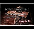 TOTALLY IMPOSSIBLE by Joseph B. (Instant Download)